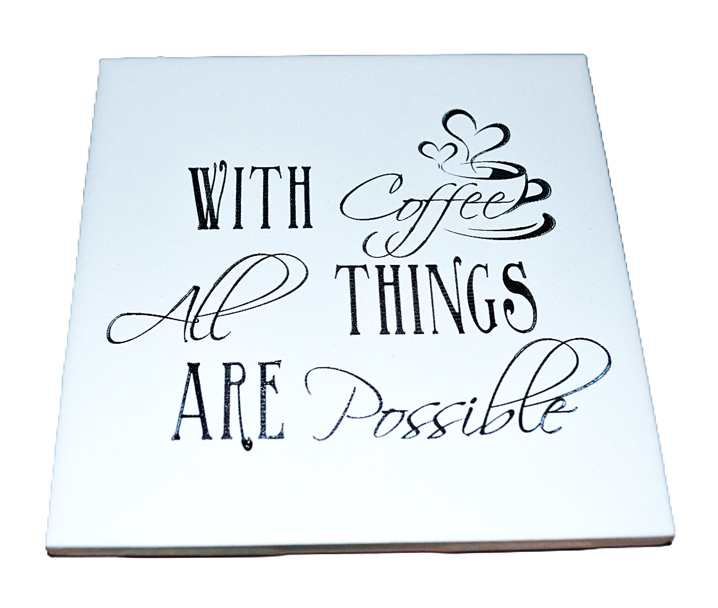 Handcrafted Laser Engraved Inspirational Coffee Tile - "With Coffee All Things Are Possible" Quote - 4x4" White Ceramic