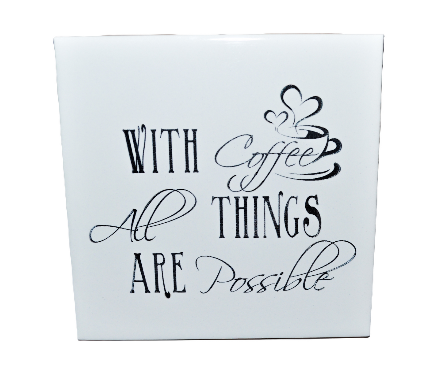 Handcrafted Laser Engraved Inspirational Coffee Tile - "With Coffee All Things Are Possible" Quote - 4x4" White Ceramic